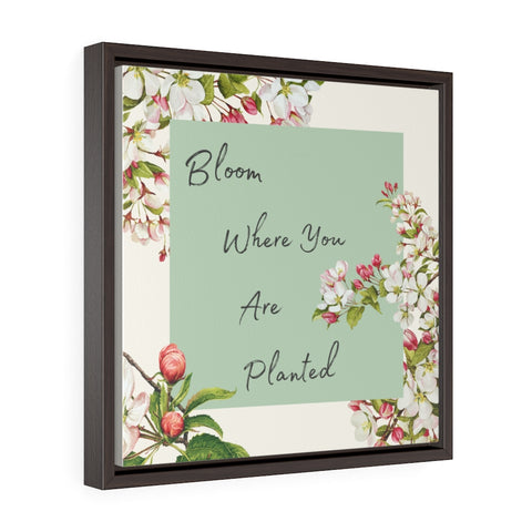 Bloom Where You Are Planted (green floral) - Framed Premium Gallery Wrap Canvas