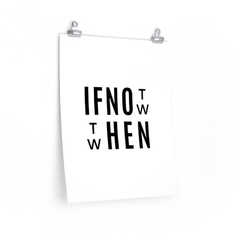 If Not Now Then When?