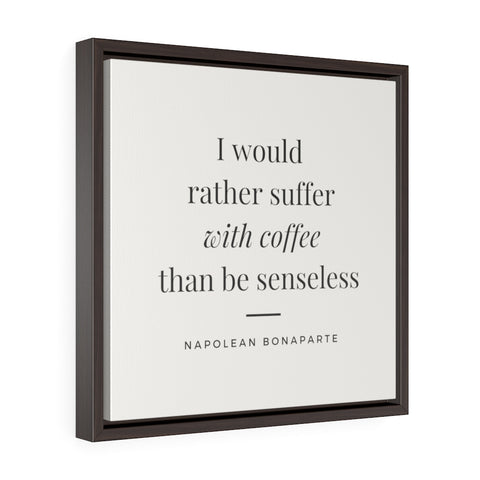 I would rather suffer with coffee (off-white) -  Framed Gallery Wrap Canvas (Napolean quote)