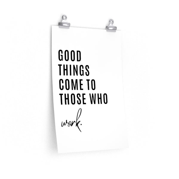 Good Things Come to Those Who Work
