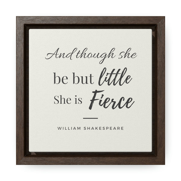 She is Fierce (off-white) -  Framed Gallery Wrap Canvas (Shakespeare quote)