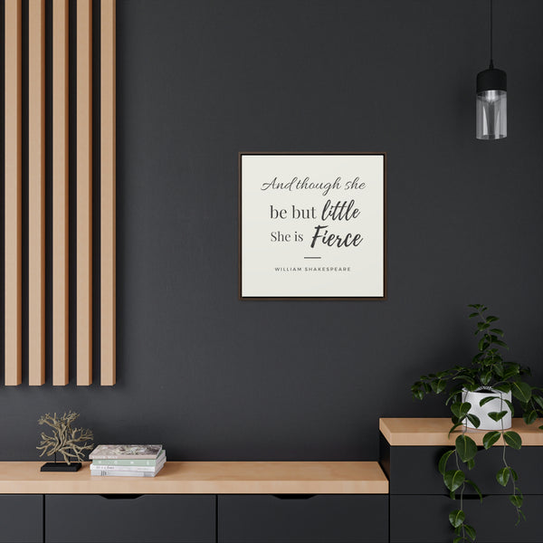 She is Fierce (off-white) -  Framed Gallery Wrap Canvas (Shakespeare quote)