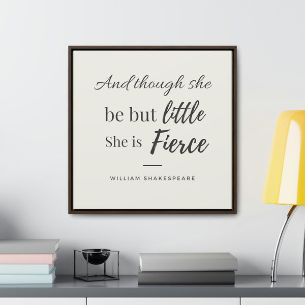 She is Fierce (off-white) -  Framed Gallery Wrap Canvas (Shakespeare quote)