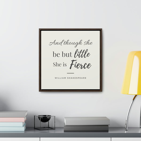 She is Fierce (off-white) -  Framed Gallery Wrap Canvas (Shakespeare quote)