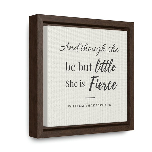 She is Fierce (off-white) -  Framed Gallery Wrap Canvas (Shakespeare quote)