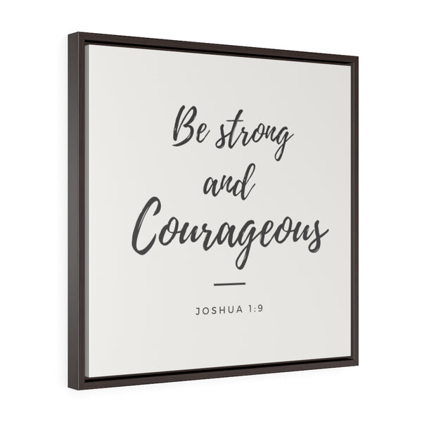 Be Strong & Courageous (off-white) -  Framed Gallery Wrap Canvas (Joshua 3:19)