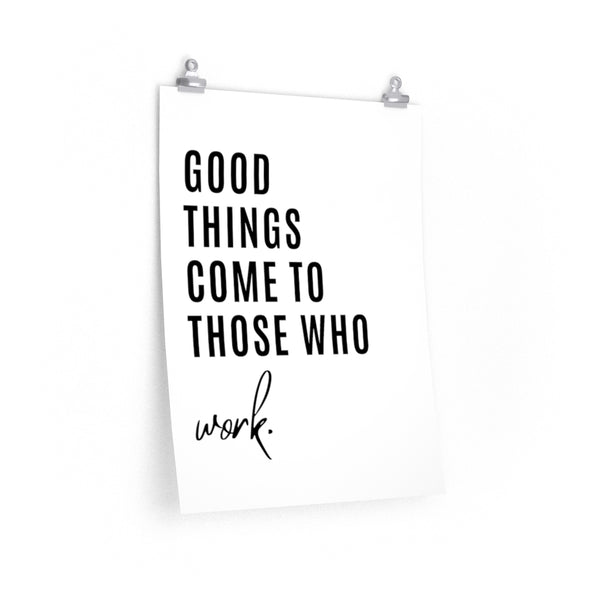 Good Things Come to Those Who Work