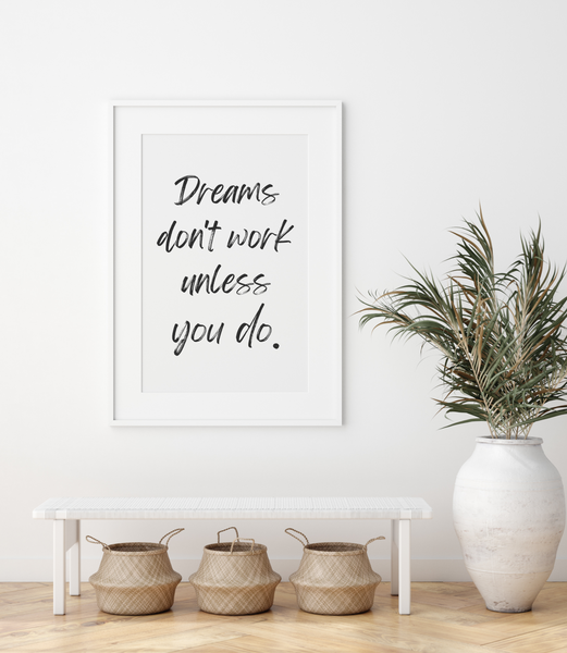 Dreams don't work unless you do