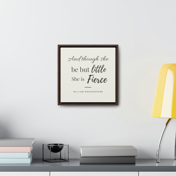 She is Fierce (off-white) -  Framed Gallery Wrap Canvas (Shakespeare quote)