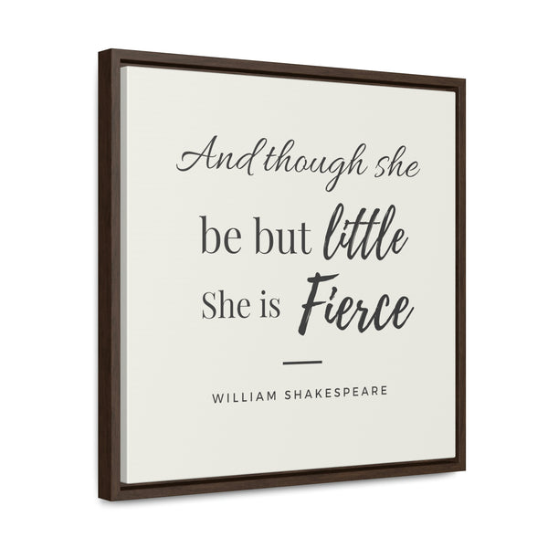 She is Fierce (off-white) -  Framed Gallery Wrap Canvas (Shakespeare quote)