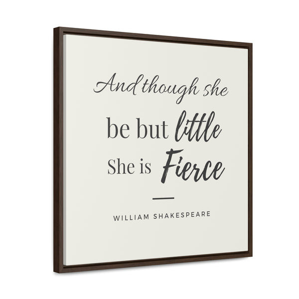 She is Fierce (off-white) -  Framed Gallery Wrap Canvas (Shakespeare quote)