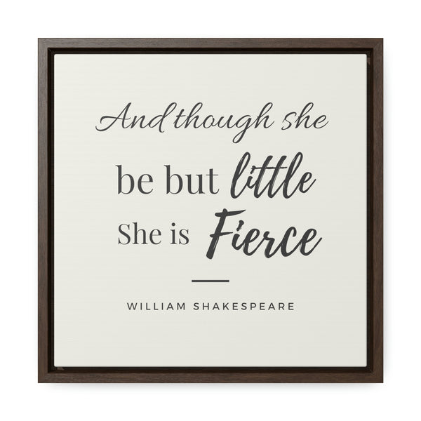 She is Fierce (off-white) -  Framed Gallery Wrap Canvas (Shakespeare quote)