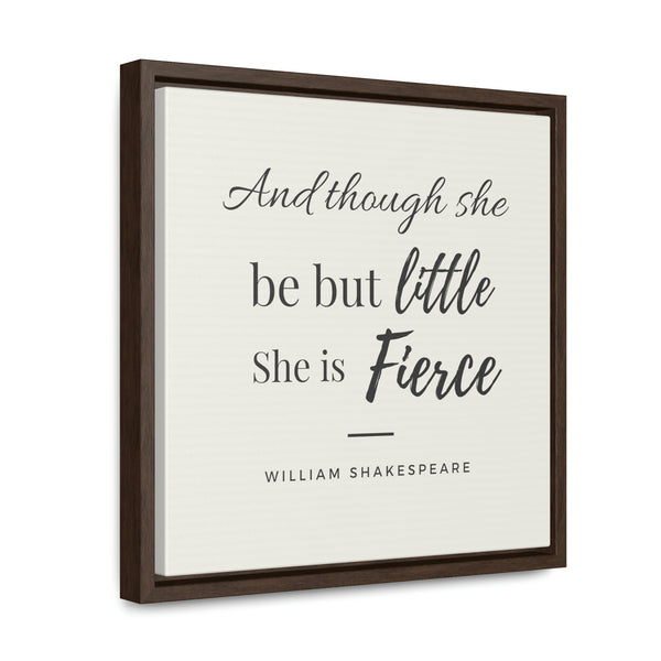 She is Fierce (off-white) -  Framed Gallery Wrap Canvas (Shakespeare quote)