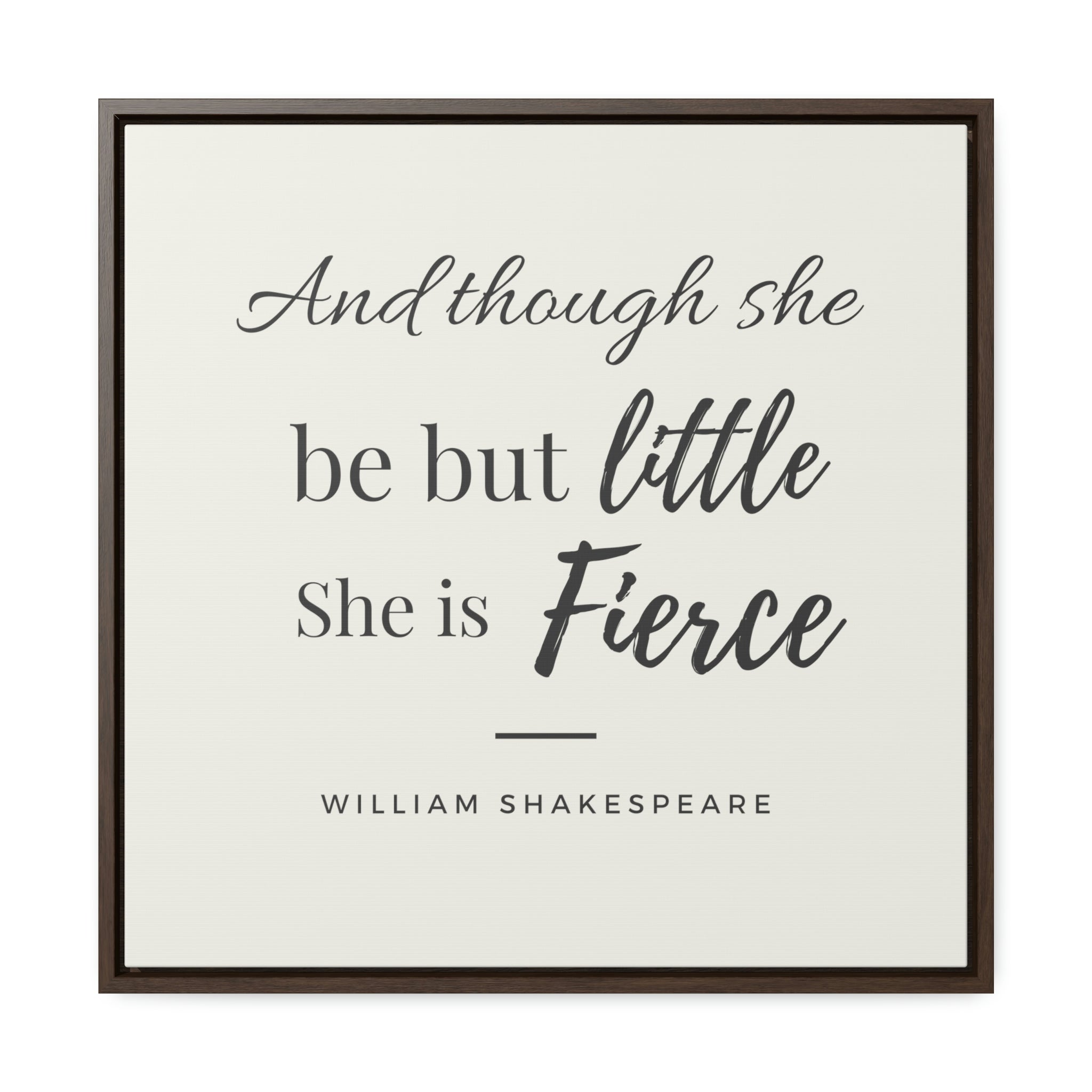 She is Fierce (off-white) -  Framed Gallery Wrap Canvas (Shakespeare quote)