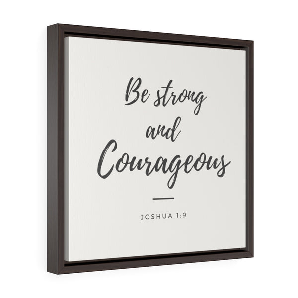 Be Strong & Courageous (off-white) -  Framed Gallery Wrap Canvas (Joshua 3:19)