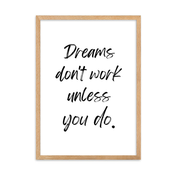 Dreams don't work unless you do.